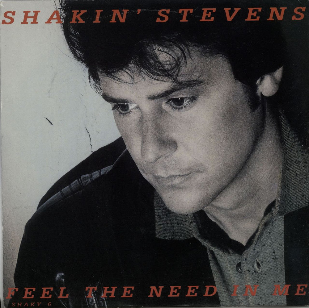 Shakin' Stevens Feel The Need In Me UK 7" vinyl single (7 inch record / 45) SHAKY6