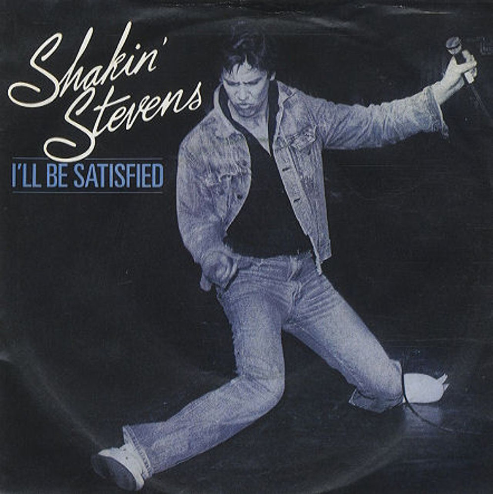 Shakin' Stevens I'll Be Satisfied UK 7" vinyl single (7 inch record / 45) EPCA2846