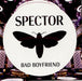 Spector Bad Boyfriend UK Promo CD single (CD5 / 5") SPECT18