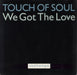 Touch Of Soul We Got The Love UK 12" vinyl single (12 inch record / Maxi-single) COOLX204