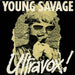 Ultravox Young Savage - P/S UK 7" vinyl single (7 inch record / 45) WIP6392