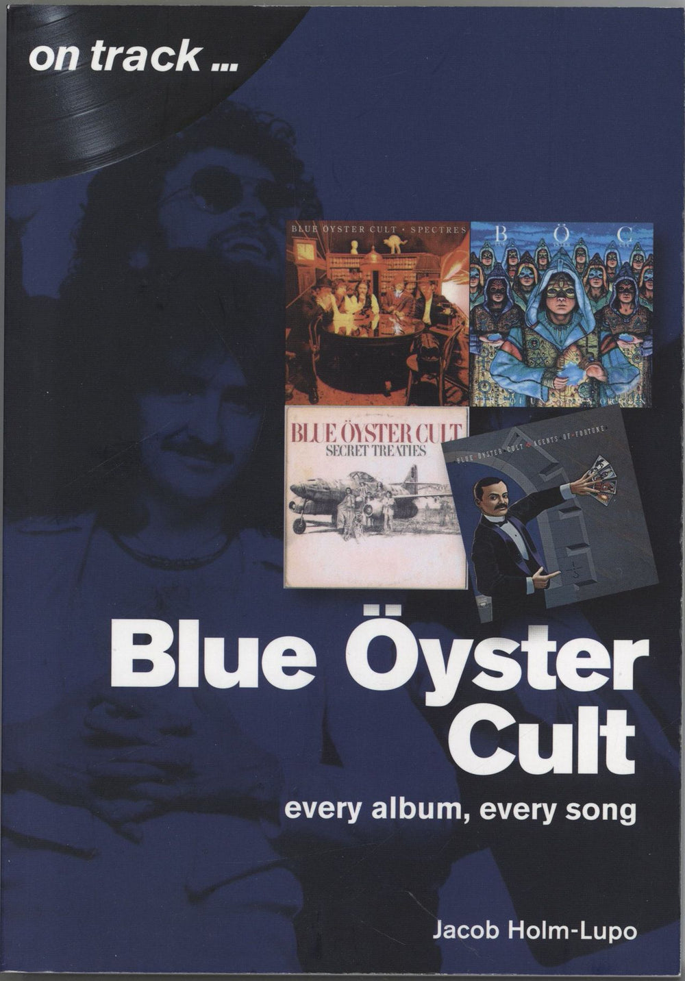 Blue Oyster Cult Every Album, Every Song UK book 978-1-78952-007-1