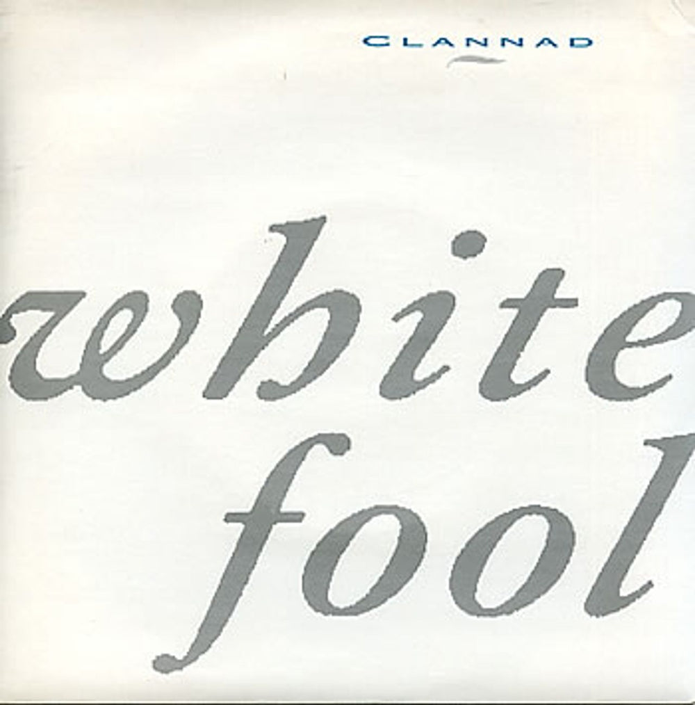 Clannad White Fool UK 7" vinyl single (7 inch record / 45) PB41703