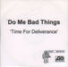 Do Me Bad Things Time For Deliverance UK Promo CD-R acetate CD-R