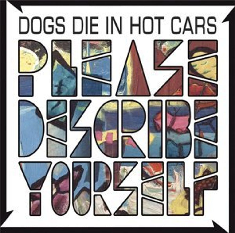 Dogs Die In Hot Cars Please Describe Yourself UK CD album (CDLP) VVR1027142