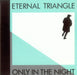 Eternal Triangle - 80s Only In The Night UK 7" vinyl single (7 inch record / 45) SIT30