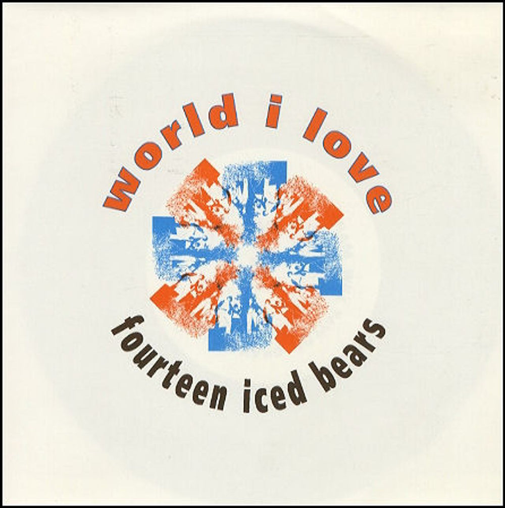 Fourteen Iced Bears World I Love UK 7" vinyl single (7 inch record / 45) 7TBL5