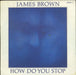 James Brown How Do You Stop UK 7" vinyl single (7 inch record / 45) JAMES:1