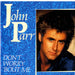 John Parr Don't Worry 'About Me Dutch 7" vinyl single (7 inch record / 45) LON127