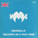 Marseille Walking On A High Wire UK 7" vinyl single (7 inch record / 45) WALK1