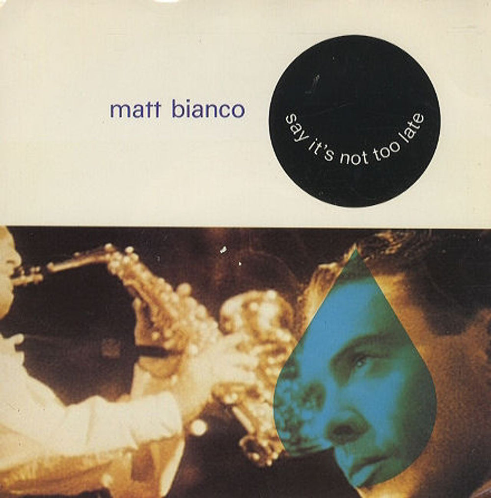 Matt Bianco Say It's Not Too Late UK 7" vinyl single (7 inch record / 45) YZ388