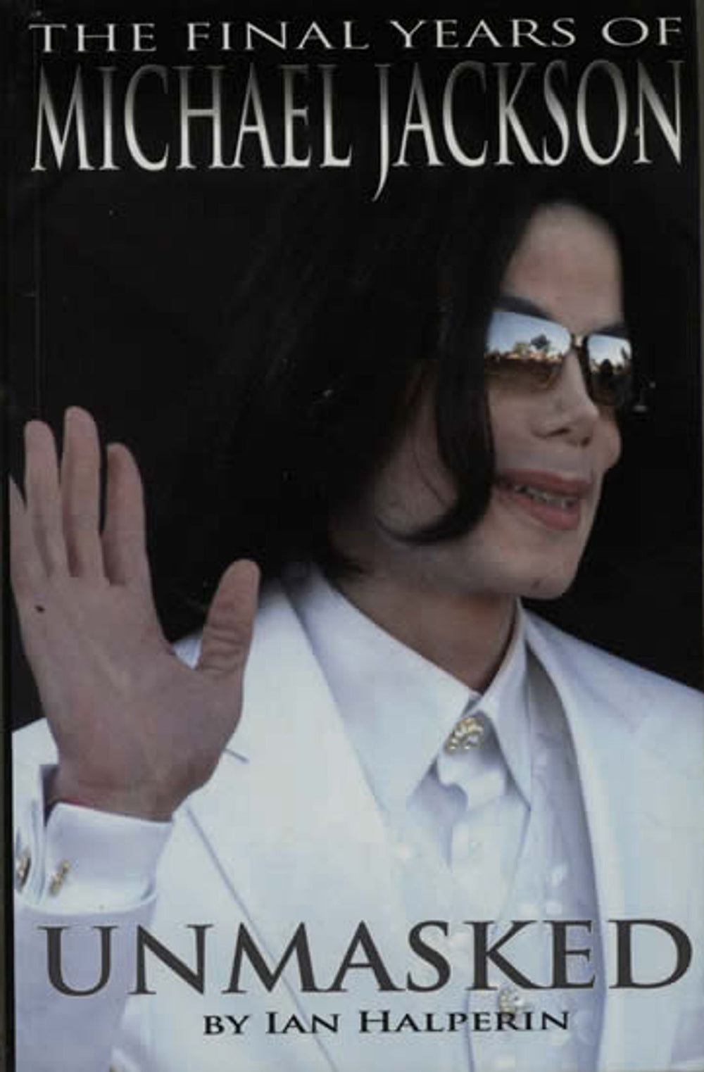 Michael Jackson Unmasked: The Final Years of Michael Jackson UK book 978-1-84737-795-1