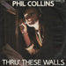 Phil Collins Thru' These Walls German 7" vinyl single (7 inch record / 45) 25.9995-7