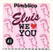 Pimblico Elvis, We Love You UK 7" vinyl single (7 inch record / 45) WIAIWYA5