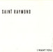 Saint Raymond I Want You UK Promo CD-R acetate CD-R