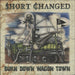 Short Changed Burn Down Wagon Town US 7" vinyl single (7 inch record / 45) GPR-002