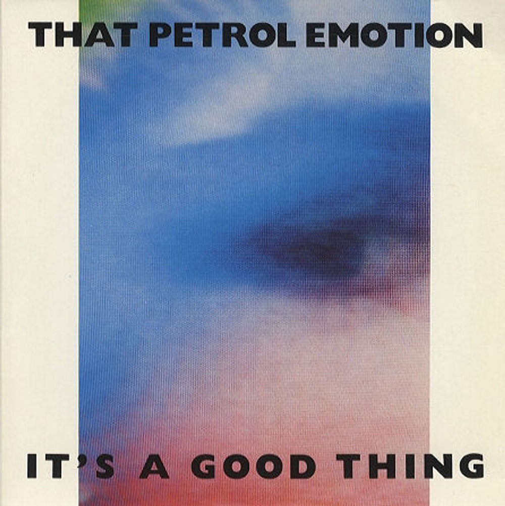 That Petrol Emotion It's A Good Thing UK 7" vinyl single (7 inch record / 45) DIO42