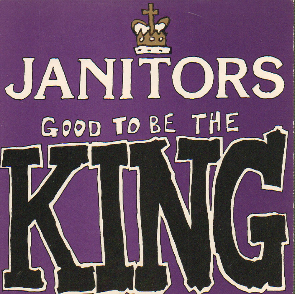 The Janitors Good To Be The King UK 7" vinyl single (7 inch record / 45) IT032