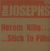 The Josephs Heroin Kills...Stick To Pills UK 7" vinyl single (7 inch record / 45) CFAB004S