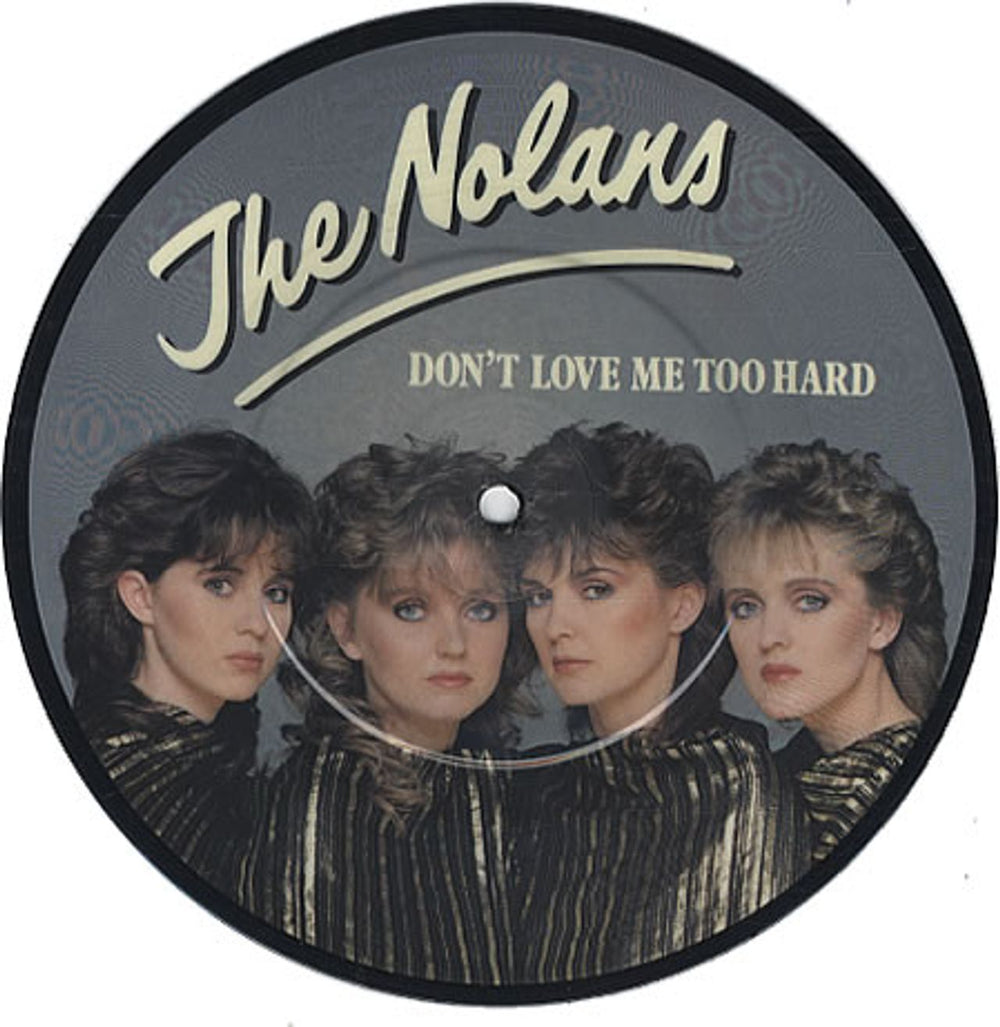The Nolans Don't Love Me Too Hard UK 7" vinyl picture disc (7 inch picture disc single) NOL7PDO89879