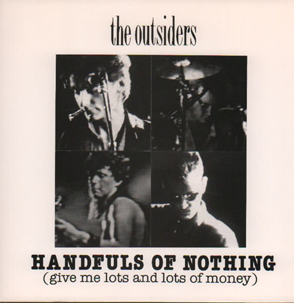 The Outsiders Handfuls Of Nothing (Give Me Lots & Lots Of Money) UK 7" vinyl single (7 inch record / 45)