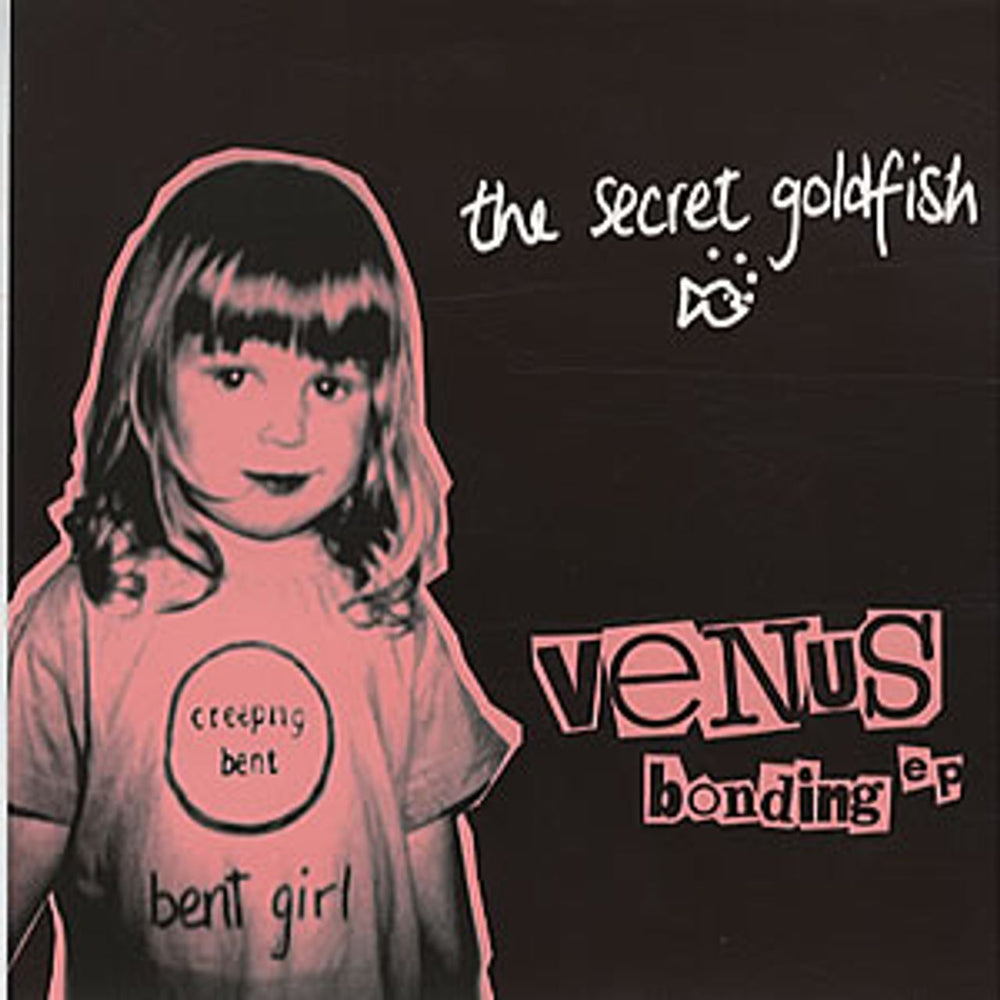 The Secret Goldfish  Venus Bonding E.P. UK 7" vinyl single (7 inch record / 45) BENT018