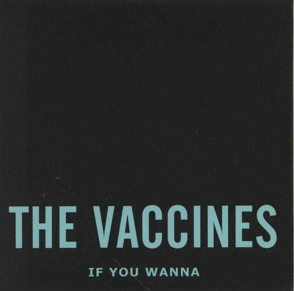 The Vaccines If You Wanna UK Promo CD-R acetate CD-R