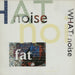 What? Noise Fat UK vinyl LP album (LP record) BND8LP
