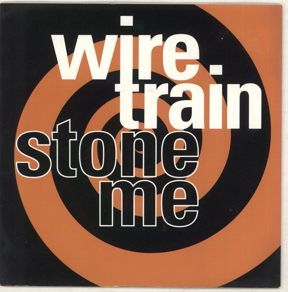 Wire Train Stone Me UK 7" vinyl single (7 inch record / 45) MCS1682