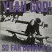 Yeah God! So Far Down EP UK 12" vinyl single (12 inch record / Maxi-single) 12CHAP28