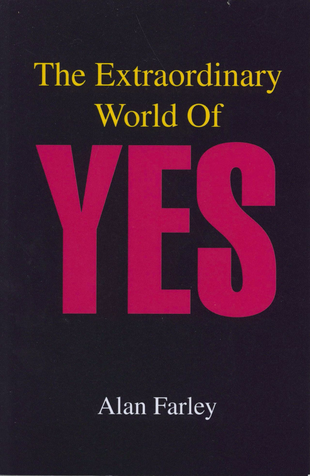 Yes The Extraordinary World Of Yes UK book 0-595-33133-5